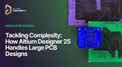 Embedded thumbnail for 应对复杂性：Altium Designer 25 如何处理大型 PCB 设计 —— 录制内容预览