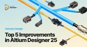 Embedded thumbnail for Altium Designer 25 中的线束设计：五大改进